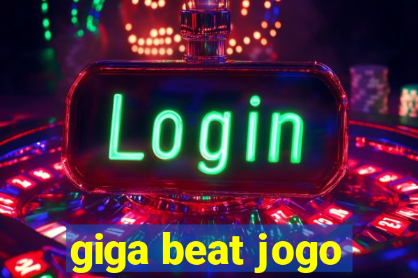 giga beat jogo